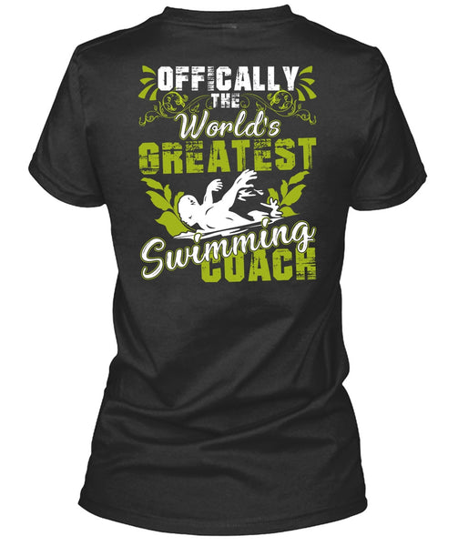 Offically The World's Greatest Swimming Coach T Shirt, Being A Swimmer T Shirt
