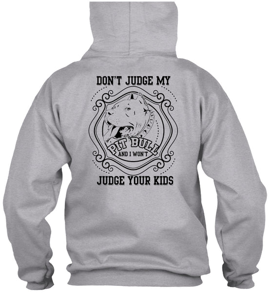 Don't Judge My Pit Bull T Shirt, I Love My Dogs T Shirt