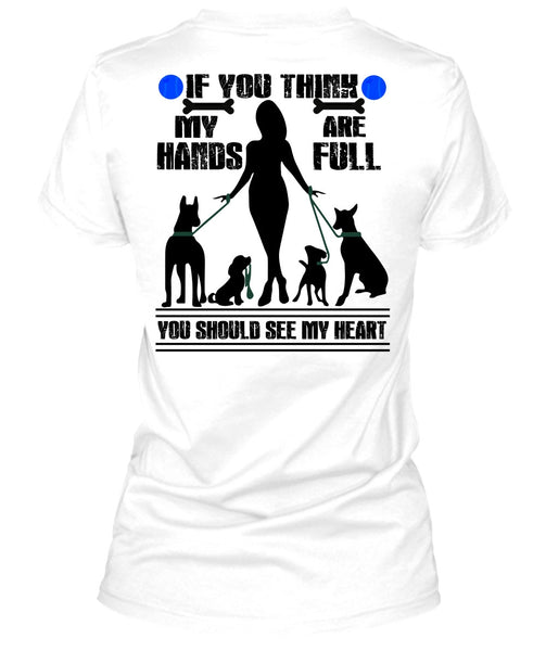 You Think My Hands Are Full T Shirt, I Love My Dog T Shirt