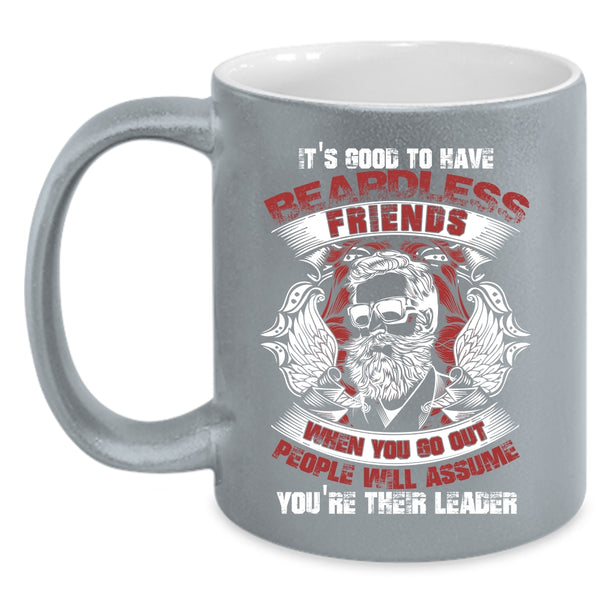 It's Good To Have Beardless Friends Coffee Mug, Cool Friends Coffee Cup