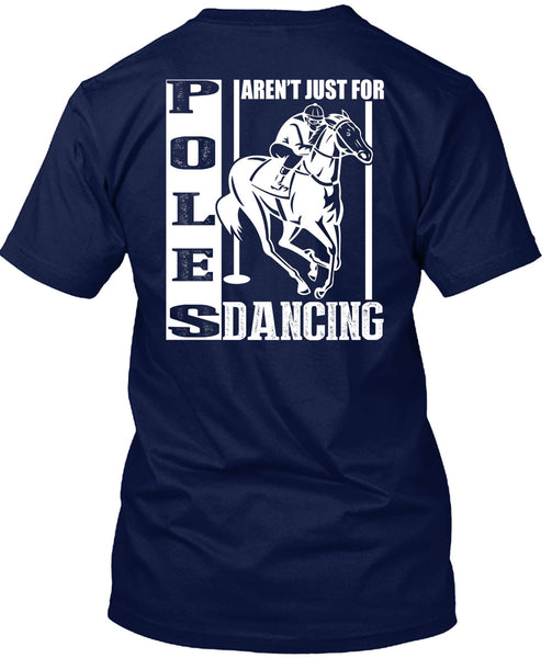 Poles Aren't Just For Dancing T Shirt, Being An Equestrian T Shirt