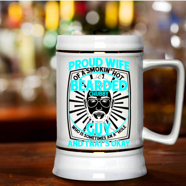Cool Bearded Chubby Guy Beer Stein 22oz, Proud Wife Of A Hot Bearded Chubby Guy Beer Mug