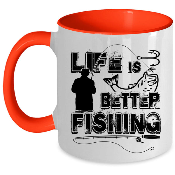 Cool Gift For Fisher Coffee Mug, Life Is Better Fishing Accent Mug