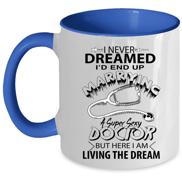 Cool Just Married Coffee Mug, I'd End Up Marrying A Doctor Accent Mug