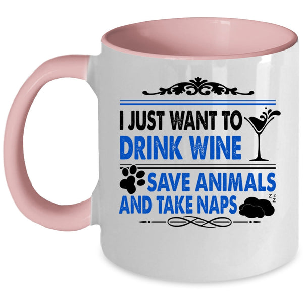 Funny Wine Drinker Coffee Mug, I Just Want To Drink Wine Save Animals Accent Mug