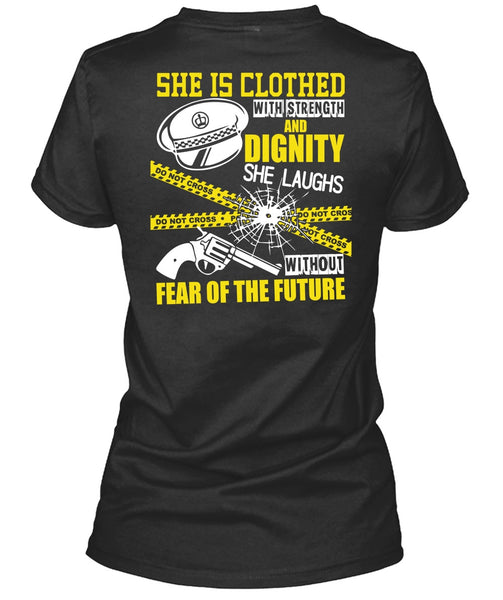 She Is Clothed With Strength T Shirt, Being A Police T Shirt