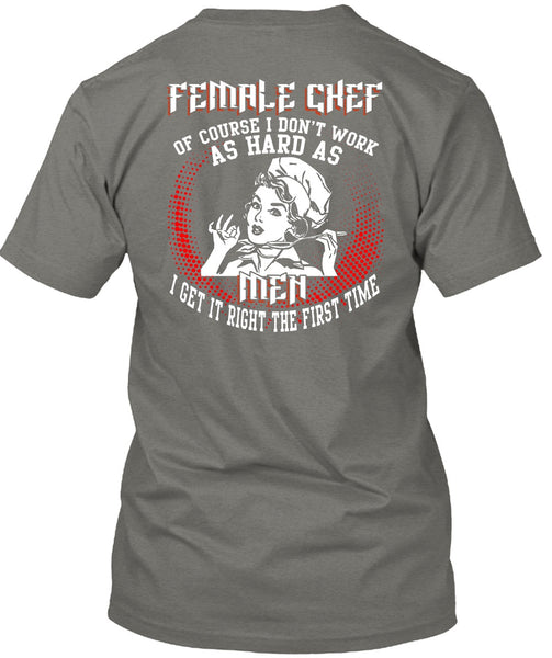 Female Chef T Shirt, It Right The First Time T Shirt