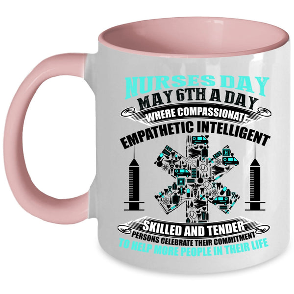 Cute Gift For Nurses Coffee Mug, Nurses Day May 6th A Day Accent Mug