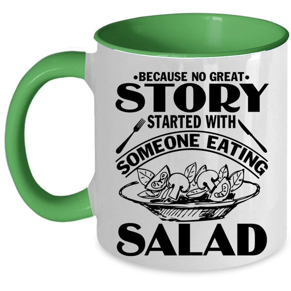 Funny Coffee Mug, Story Started With Someone Eating Salad Accent Mug