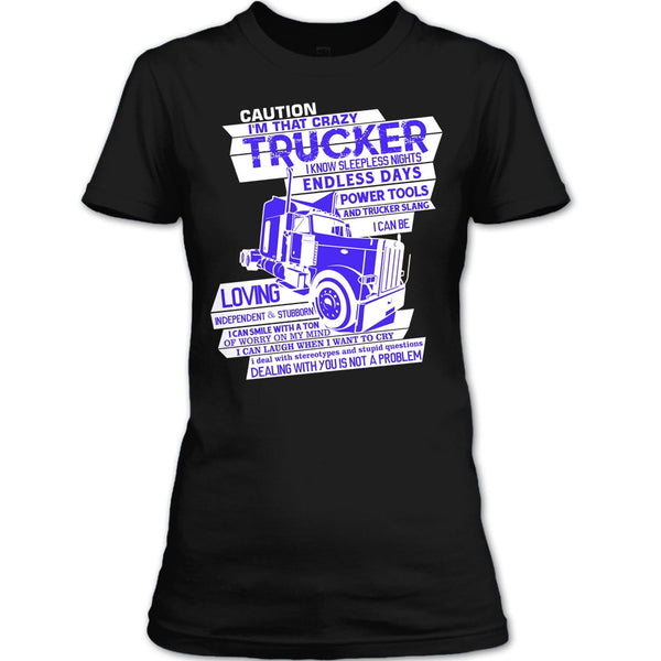 I'm That Crazy Trucker T Shirt, Coolest Trucker T Shirt