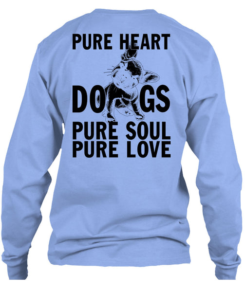 Pure Heart Dogs Pure Soul Pure Love T Shirt, I Love My Dog T Shirt