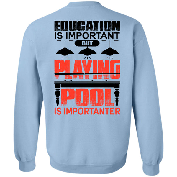 I Love Pool T Shirt, Playing Pool Is Importanter Sweatshirt