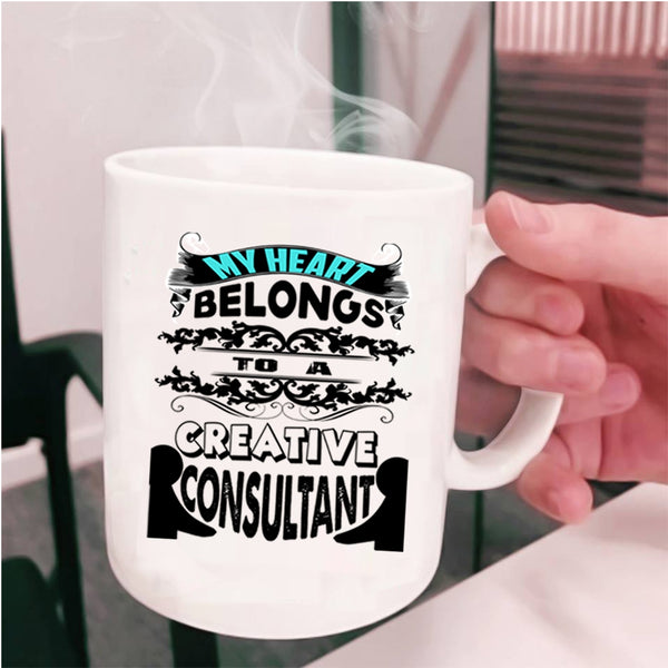 Cool Couple Coffee Mug, My Heart Belongs To A Creative Consultant Cup