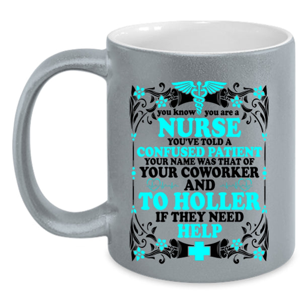 Cute Gift For Nurses Coffee Mug, You Know You Are A Nurse Accent Mug