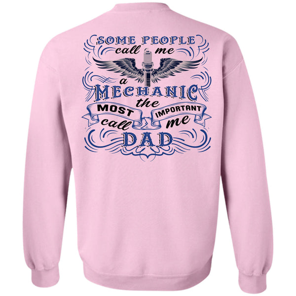 Being A Dad T Shirt, Some People Call Me A Mechanic Sweatshirt