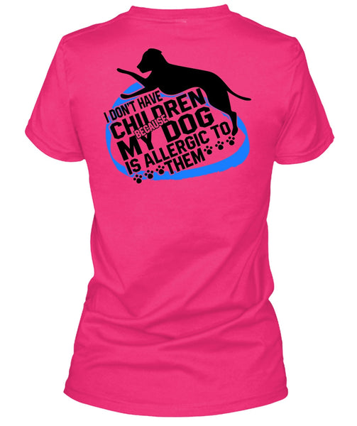 I Don't Have Children T Shirt, I Love Dog T Shirt