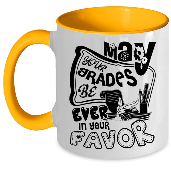 Cute Teachers Coffee Mug, May Your Grades Be Ever In Your Favor Accent Mug