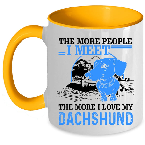 I Love My Dachshund Coffee Mug, The More People I Meet Accent Mug