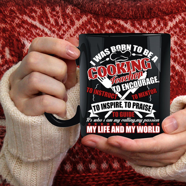 I Was Born To Be A cooking Teacher Coffee Mug, I Love Cooking Coffee Cup