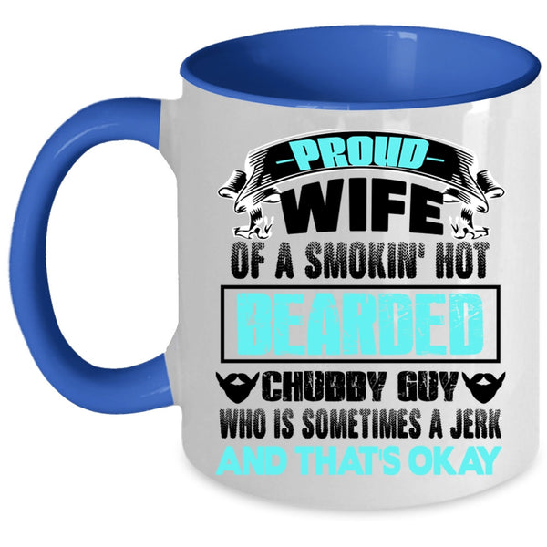 Beautiful Wife Coffee Mug, Proud Wife Of A Bearded Chubby Guy Accent Mug