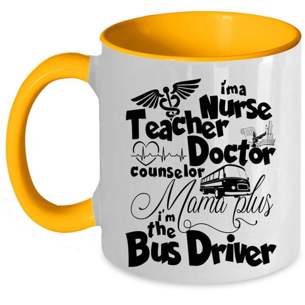 I'm The Bus Driver Coffee Mug, I'm A Nurse Mama Plus Accent Mug