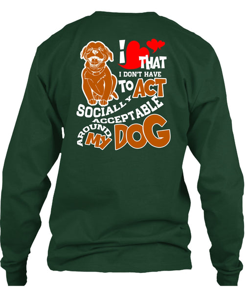 Acceptable Around My Dog T Shirt, My Favorite T Shirt