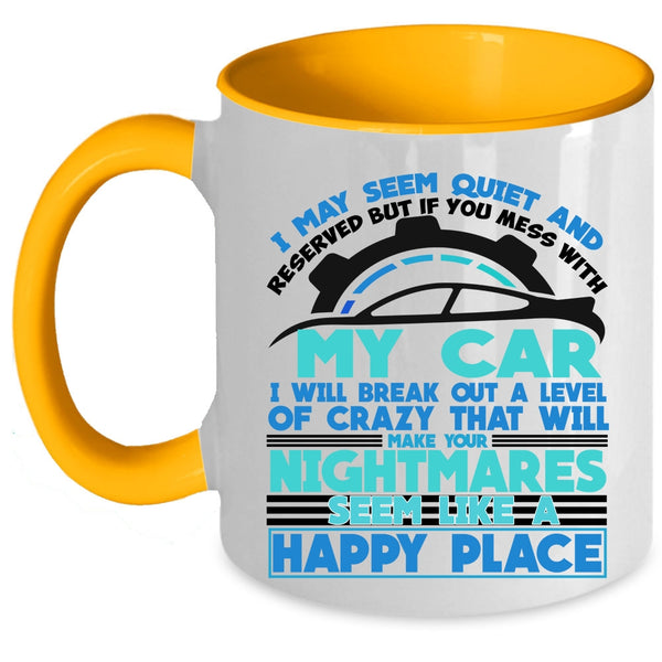 I Love My Car Coffee Mug, Don't Mess With My Car Accent Mug