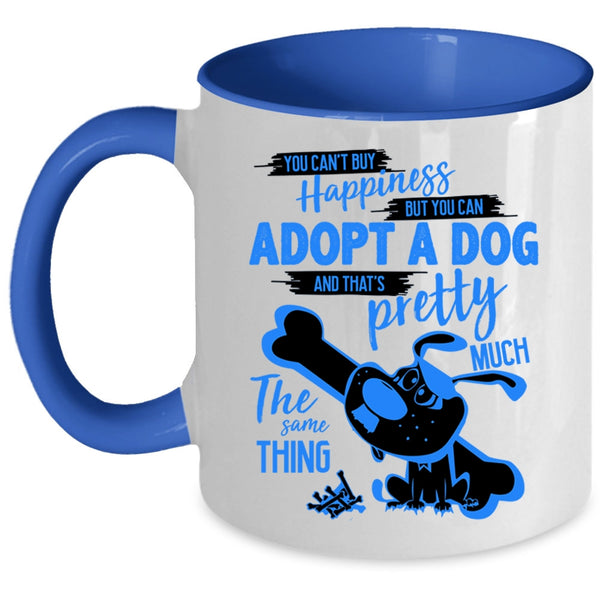 You Can Adopt A Dog Coffee Mug, You Can't Buy Happiness Accent Mug
