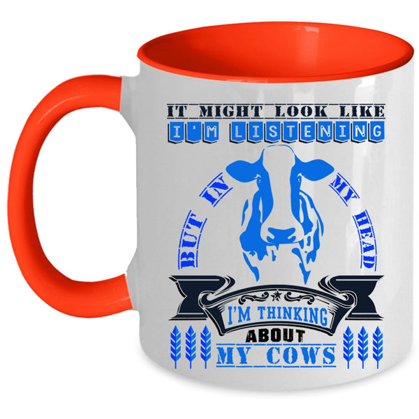 Funny Cows Coffee Mug, In My Head I'm Thinking About My Cows Accent Mug