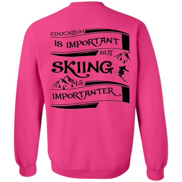 Sport T Shirt, Education Is Important But Skiing Is Importanter Sweatshirt