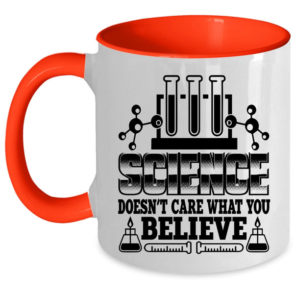 Cool Scientist Coffee Mug, Science Doesn't Care What You Believe Accent Mug