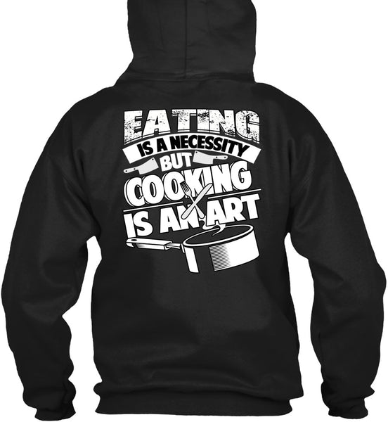 Eating Is A Necessity T Shirt, Cooking Is An Art T Shirt