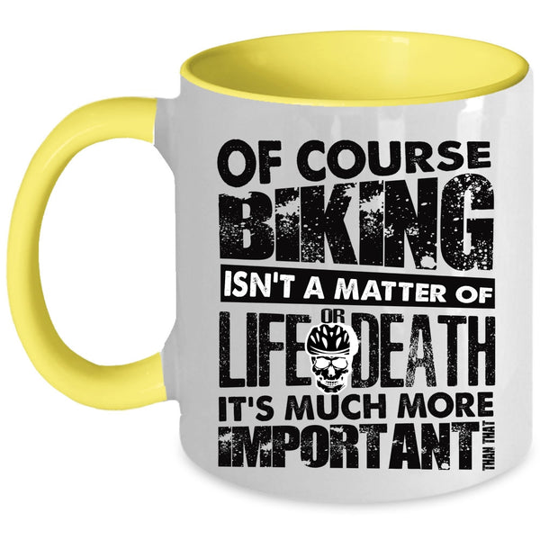 It's Much More Important Coffee Mug, Of Course Biking Isn't A Matter Accent Mug