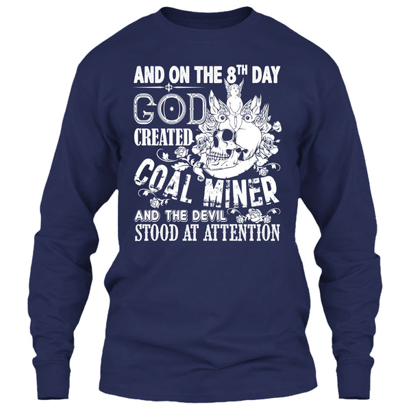 And On The 8Th Day God Created Coal Miner T Shirt, And The Devil Stood At Attention T Shirt