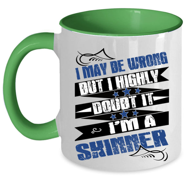 I'm A Skinner Coffee Mug, I May Be Wrong  Accent Mug