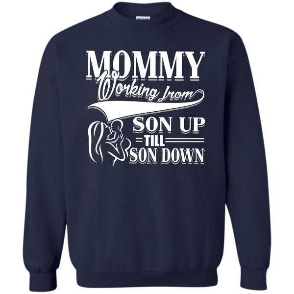 Working From Son Up T Shirt, Coolest Mommy Sweatshirt