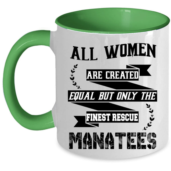 Only The Finest Rescue Manatees Coffee Mug, All Women Are Created Equal Accent Mug