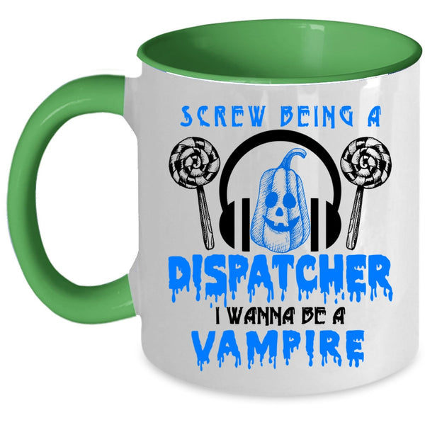 I Wanna Be A Vampire Coffee Mug, Being A Dispatcher Accent Mug