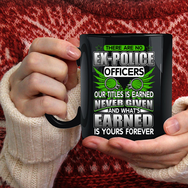 There Are No Ex-Police Officers Coffee Mug, Best Police Officer Coffee Cup