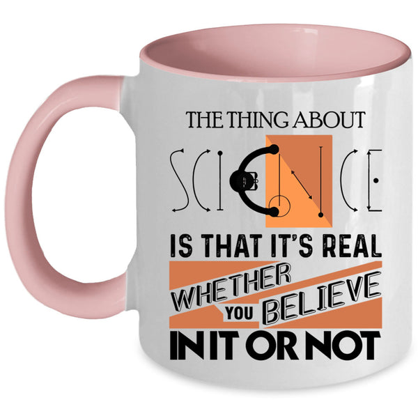 Cool Scientist Coffee Mug, The Thing About Science Accent Mug