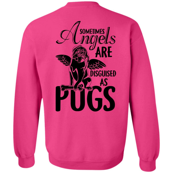 I Love Dog T Shirt, Sometimes Angels Are Disguised As Pugs Sweatshirt