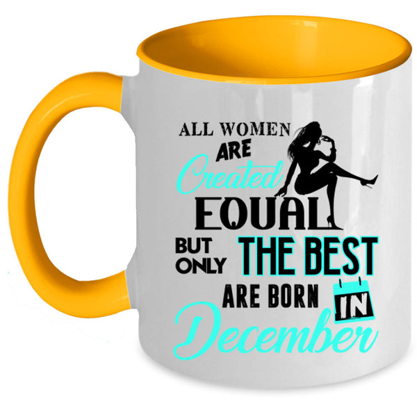 Birthday Coffee Mug, Only The Best Women Are Born In December Accent Mug