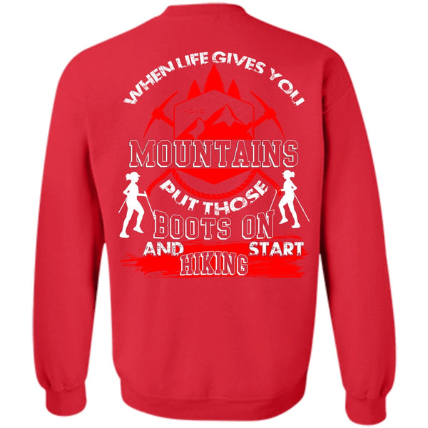 When Life Gives You Mountains T Shirt, I Love Hiking Sweatshirt