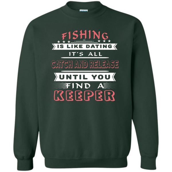 It’s All Catch And Release Until You Find A Keeper T Shirt, Coolest Fisherman Sweatshirt