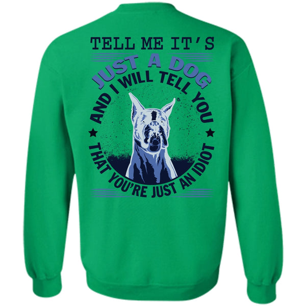 My Favorite T Shirt, Tell Me It's Just A Dog Sweatshirt