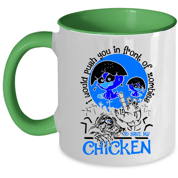 My Chicken Coffee Mug, I Would Push You In Front Of Zombies Accent Mug