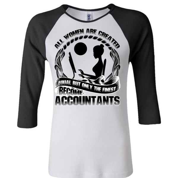 Only The Finest Become Accountants T Shirt, I Love Accountant T Shirt, Awesome T-Shirts