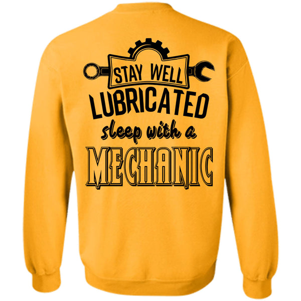 My Job T Shirt, Stay Well Lubricated Sleep With A Mechanic Sweatshirt