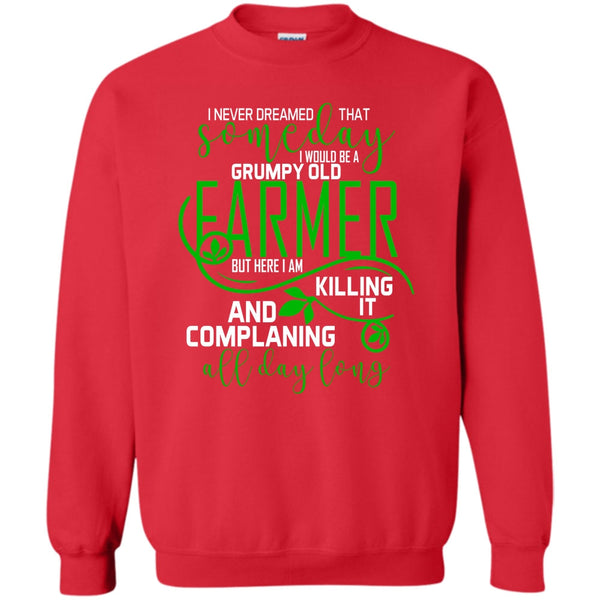 Complaining All Day Long T Shirt, I'm A Farmer Sweatshirt