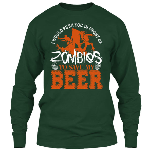 Push You In Front Of Zombies T Shirt, To Save My Beer T Shirt